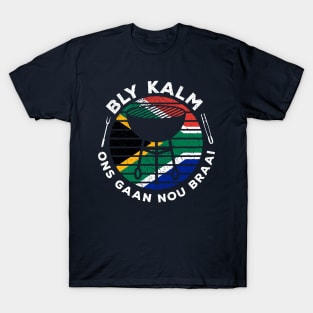 Bly Kalm Ons Gaan Nou Braai Funny African BBQ T-Shirt